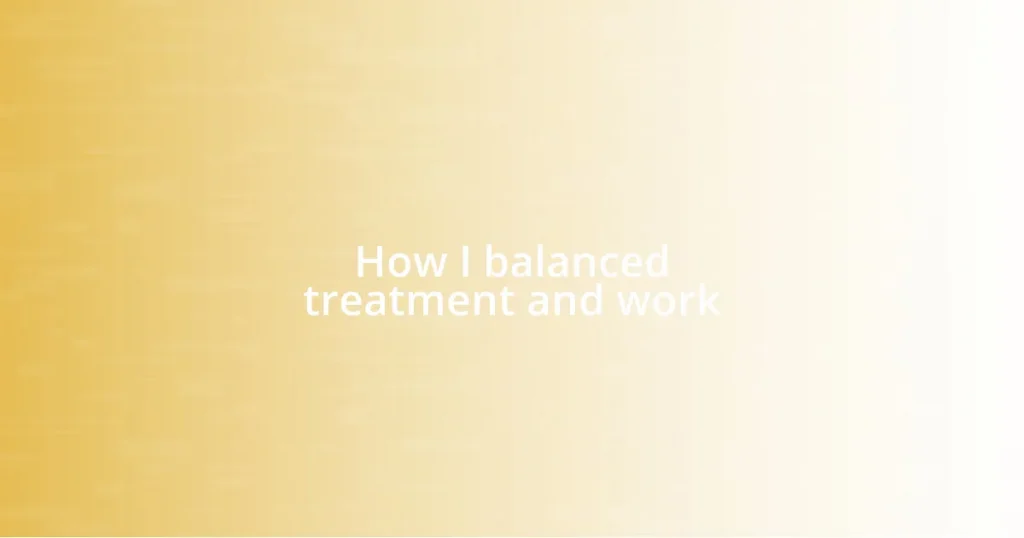 How I balanced treatment and work