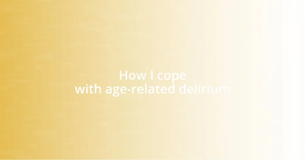 How I cope with age-related delirium