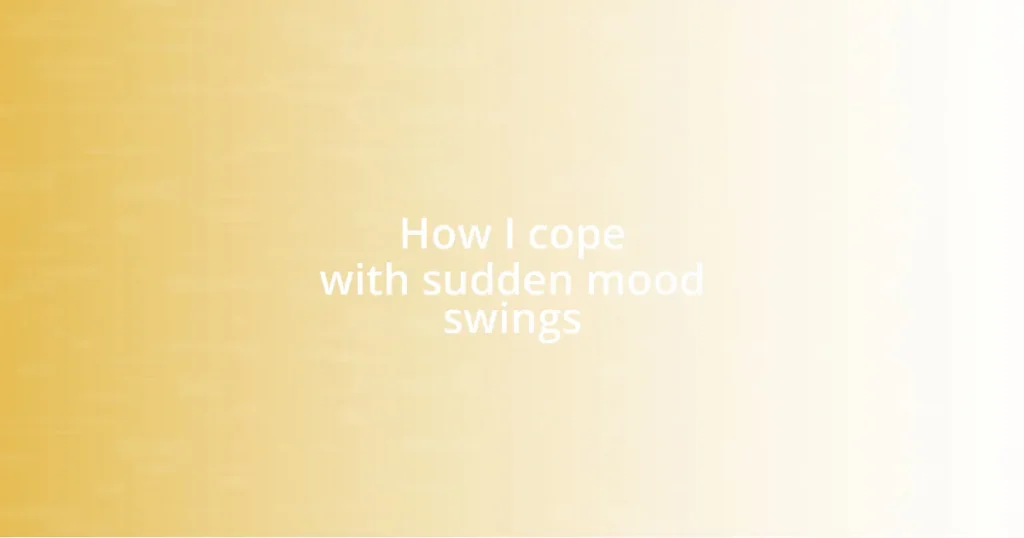 How I cope with sudden mood swings