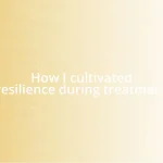 How I cultivated resilience during treatment