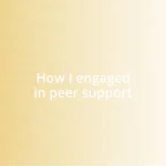 How I engaged in peer support