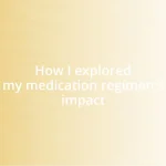 How I explored my medication regimen’s impact