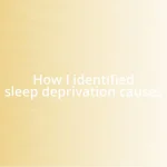 How I identified sleep deprivation causes