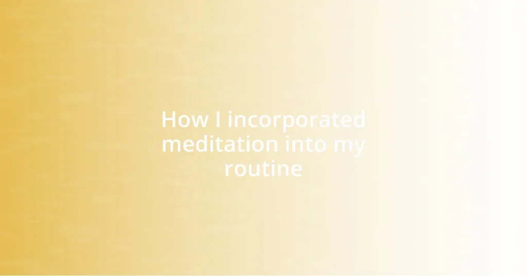 How I incorporated meditation into my routine