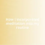 How I incorporated meditation into my routine