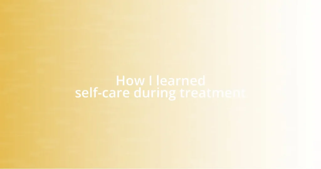 How I learned self-care during treatment