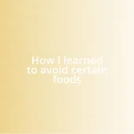 How I learned to avoid certain foods