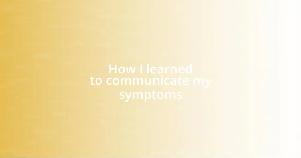 How I learned to communicate my symptoms