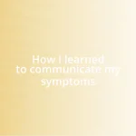 How I learned to communicate my symptoms