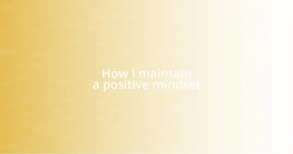 How I maintain a positive mindset