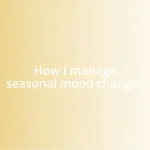 How I manage seasonal mood changes