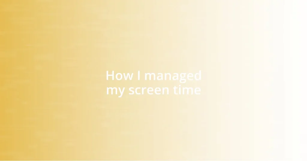 How I managed my screen time