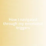 How I navigated through my emotional triggers