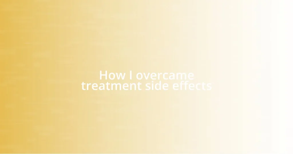 How I overcame treatment side effects