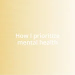 How I prioritize mental health