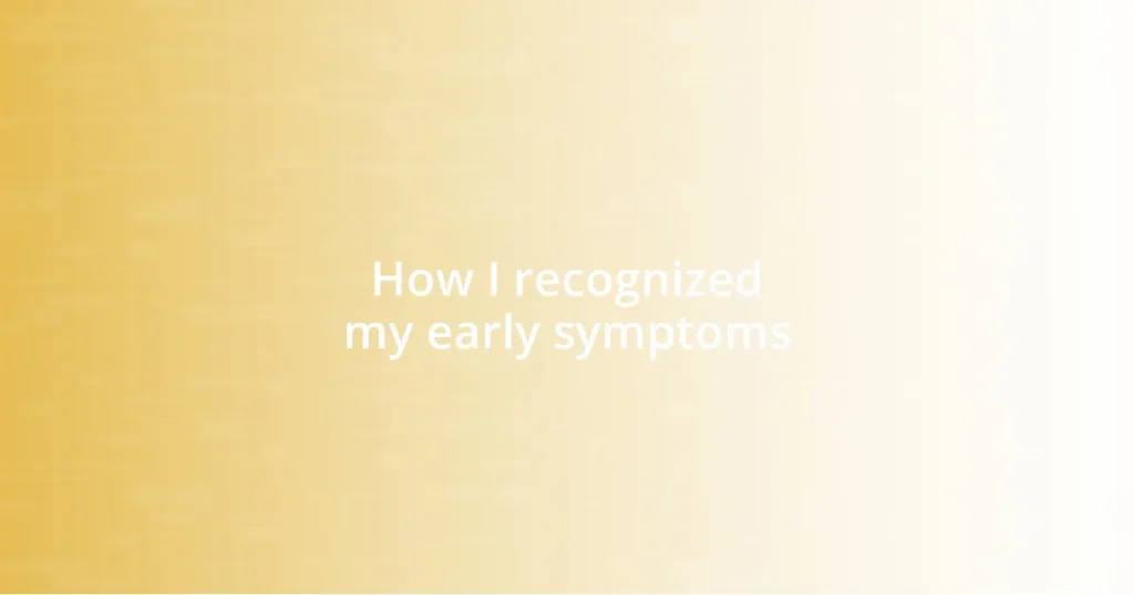 How I recognized my early symptoms