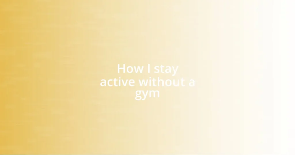 How I stay active without a gym