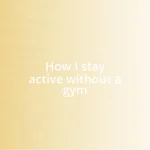 How I stay active without a gym