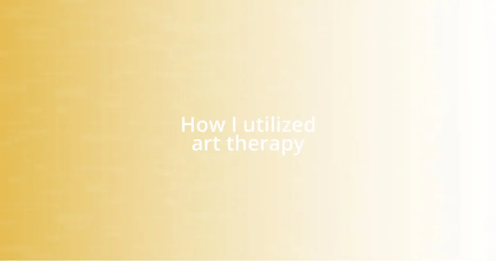 How I utilized art therapy