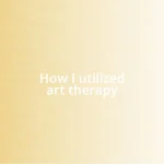 How I utilized art therapy