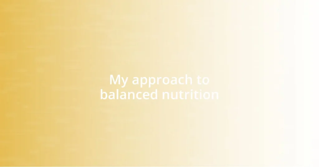 My approach to balanced nutrition