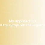 My approach to dietary symptom management