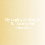 My coping strategies for facing the unknown