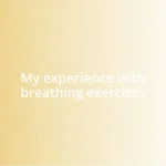 My experience with breathing exercises