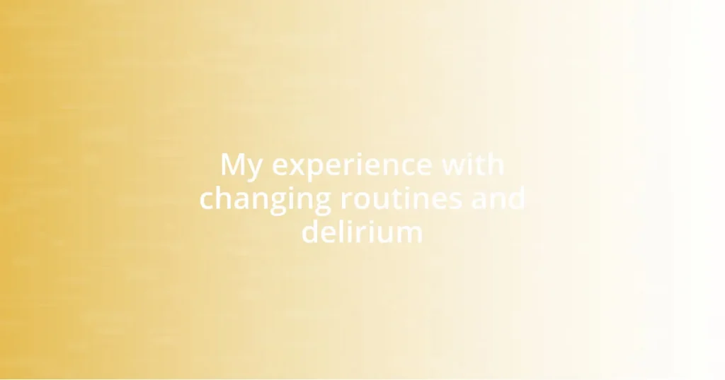 My experience with changing routines and delirium