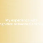 My experience with cognitive behavioral therapy