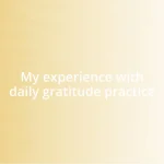 My experience with daily gratitude practice