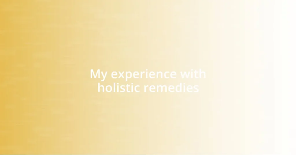 My experience with holistic remedies