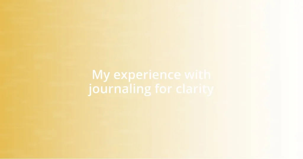 My experience with journaling for clarity