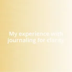 My experience with journaling for clarity