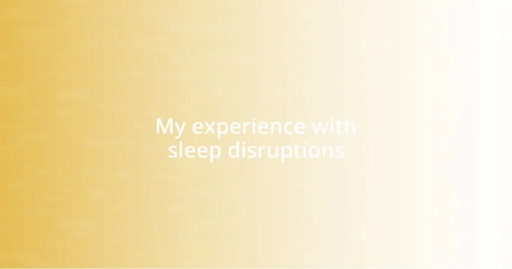 My experience with sleep disruptions