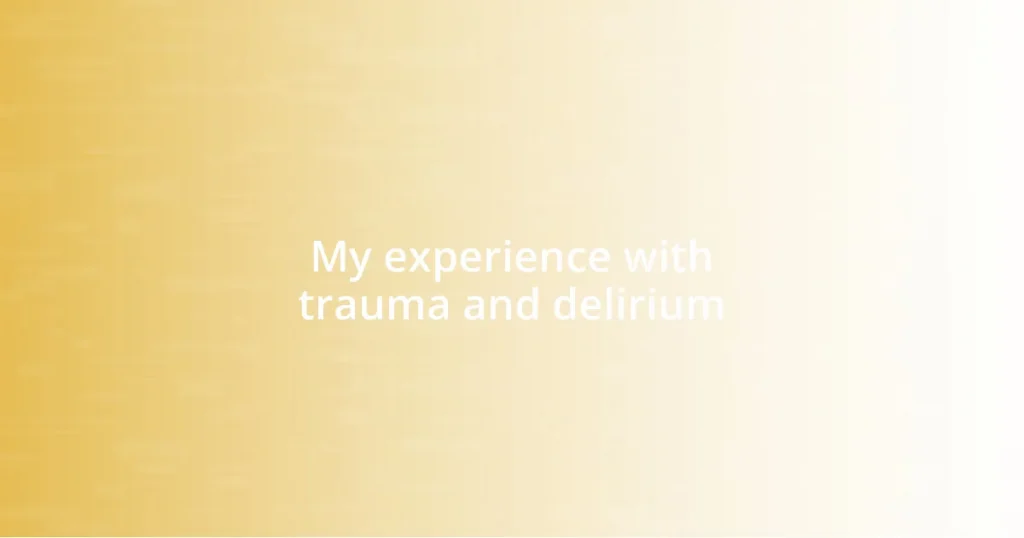 My experience with trauma and delirium