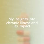 My insights into chronic illness and its impact