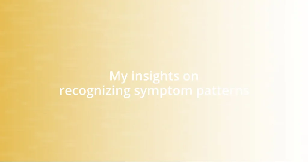 My insights on recognizing symptom patterns