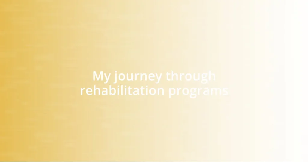 My journey through rehabilitation programs