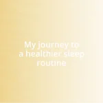 My journey to a healthier sleep routine