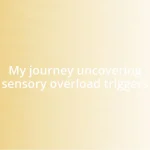 My journey uncovering sensory overload triggers