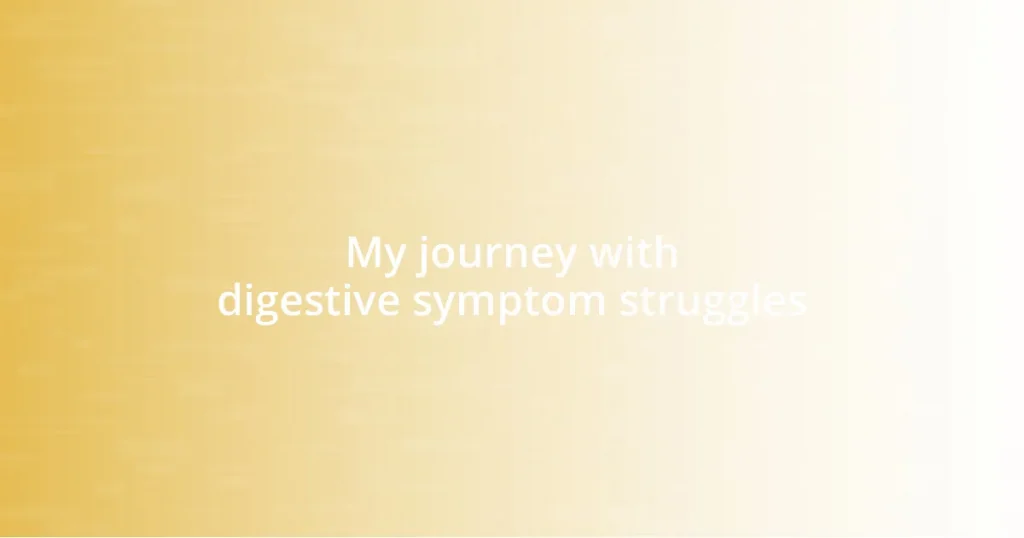 My journey with digestive symptom struggles