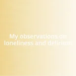 My observations on loneliness and delirium