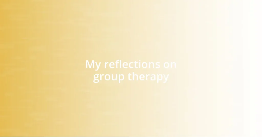 My reflections on group therapy