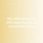 My reflections on the importance of communication