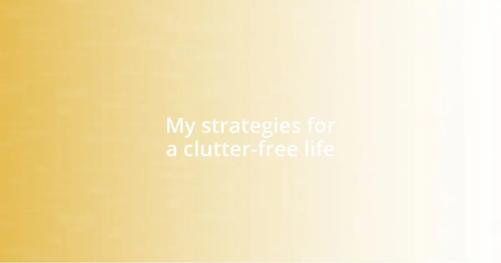 My strategies for a clutter-free life