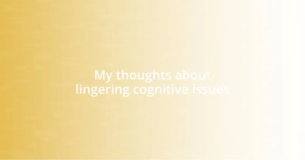 My thoughts about lingering cognitive issues