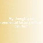 My thoughts on environmental factors influencing delirium