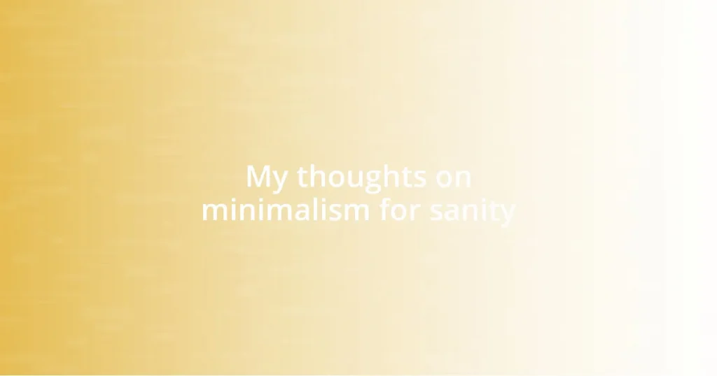 My thoughts on minimalism for sanity