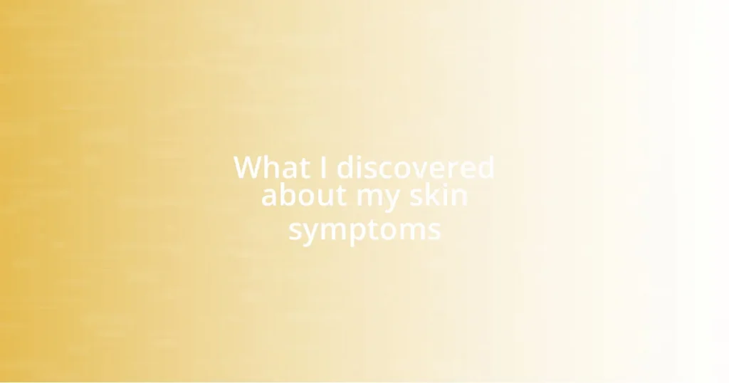 What I discovered about my skin symptoms